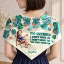 Gift For Yourself,Gift For Women,Beach,Summer,Retirement,Humorous,Vector - I'm Retired I Don't Have To Gift For Women, Mom, Grandma, Besties - Personalized Scarf