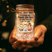 Gift For Women, Gift For Bestie, Christmas, Happy - If Everyone Had A Friend Like You - Personalized Mason Jar Light