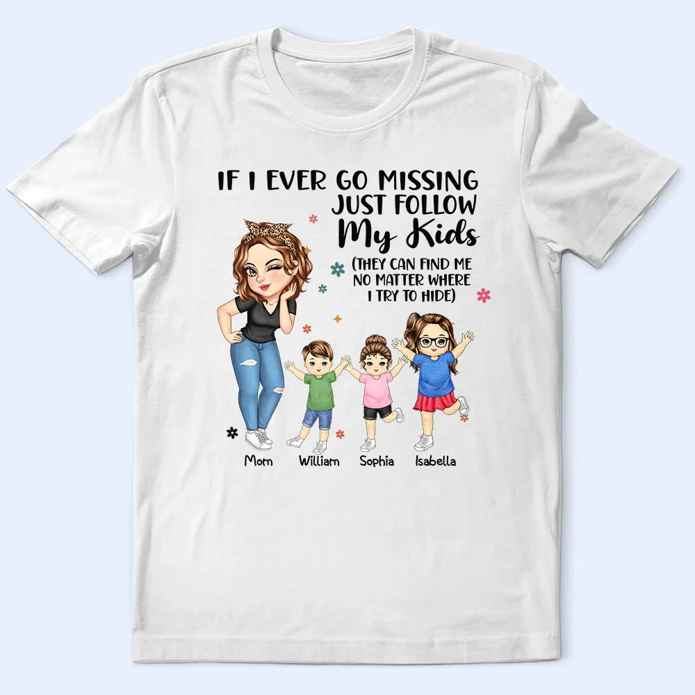 If I Ever Go Missing Just Follow My Kids - Personalized T Shirt