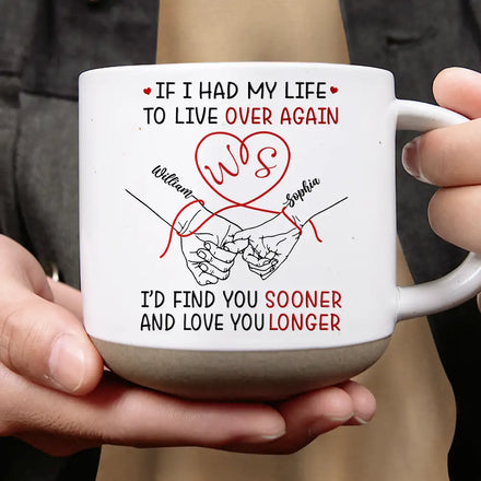 If I Had My Life To Live Over Again Couple Hands - Personalized Pottery Mug