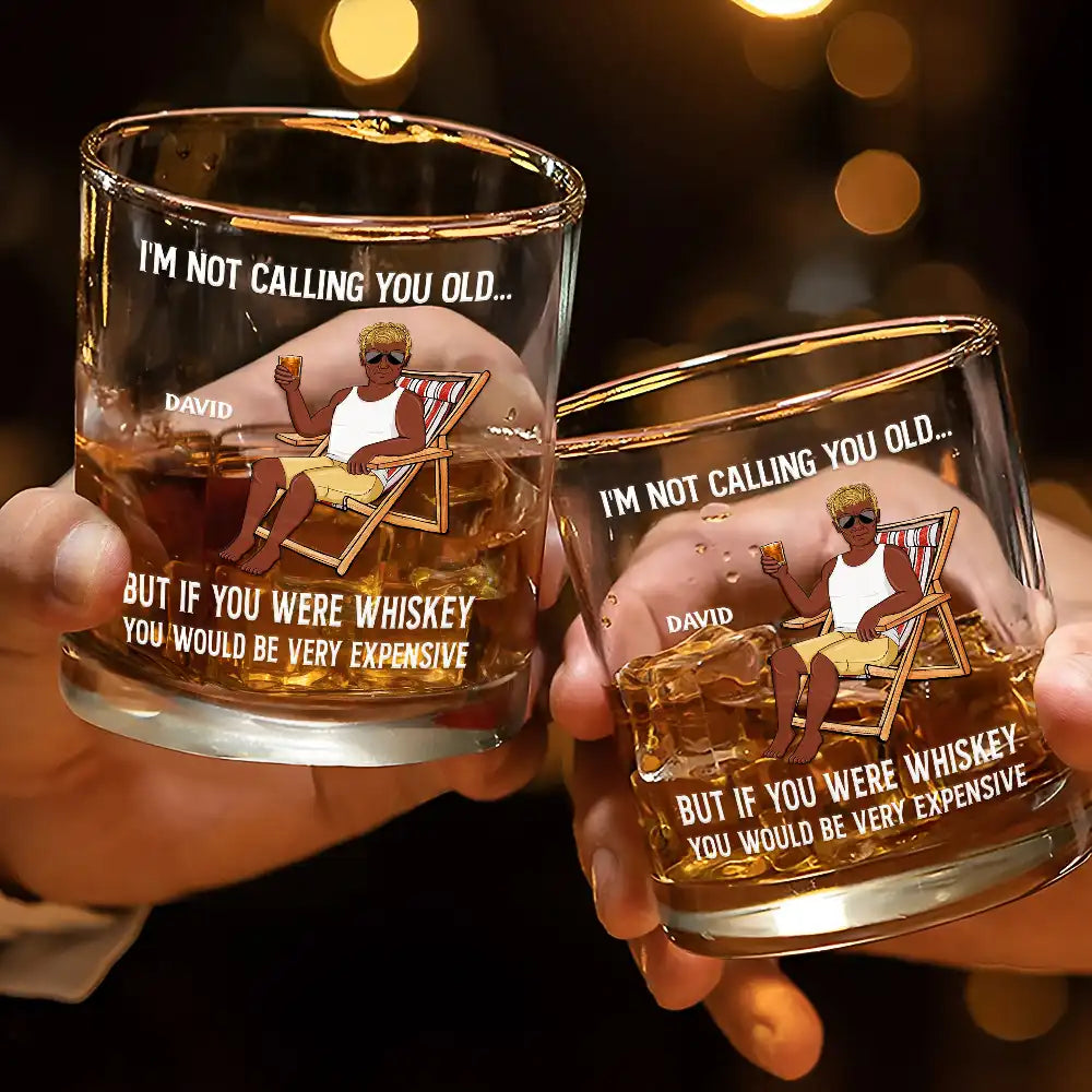 Gift For Grandpa,Gift For Father,Gift For Grandma,Gift For Mother,Non-Eng,Vector,Humorous - If You Were Whiskey You Would Be Very Expensive - Personalized Whiskey Glass