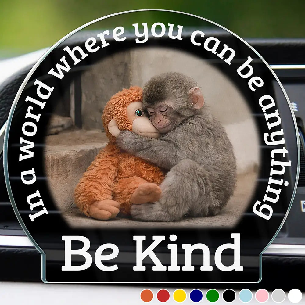 In A World Where You Can Be Anything Be Kind - Personalized Acrylic Car Vent Clip