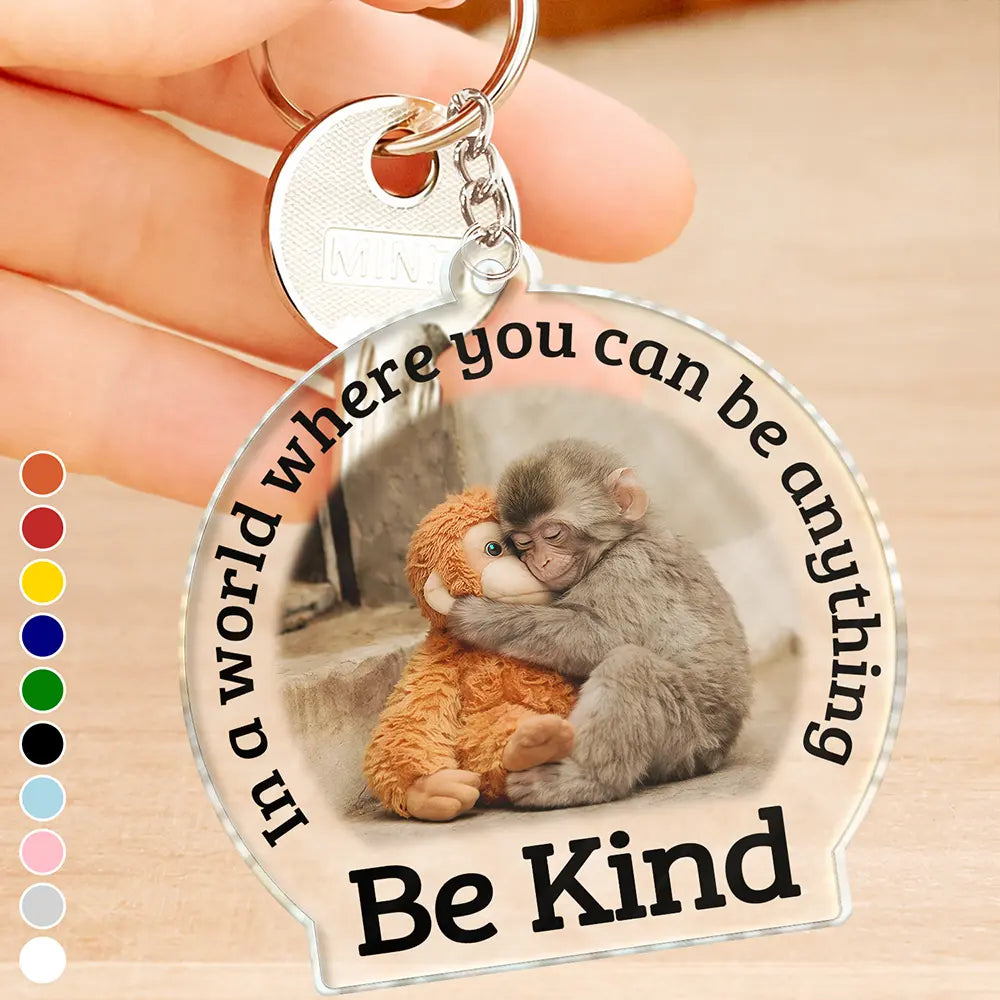 Punch Monkey,Gift For Yourself,Love,Gift For Bestie,Gift For Women,Gift For Men - In A World Where You Can Be Anything Be Kind - Personalized Acrylic Keychain