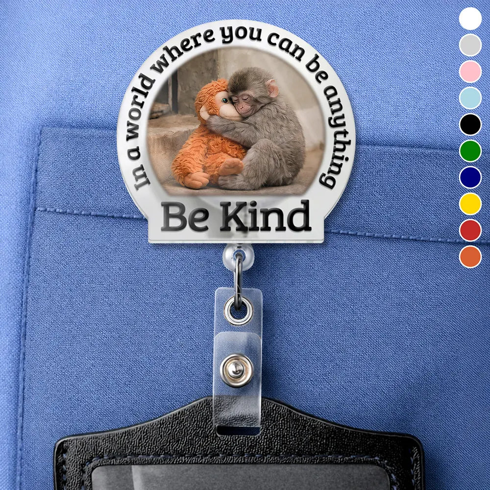In A World Where You Can Be Anything Be Kind - Personalized Badge Reel