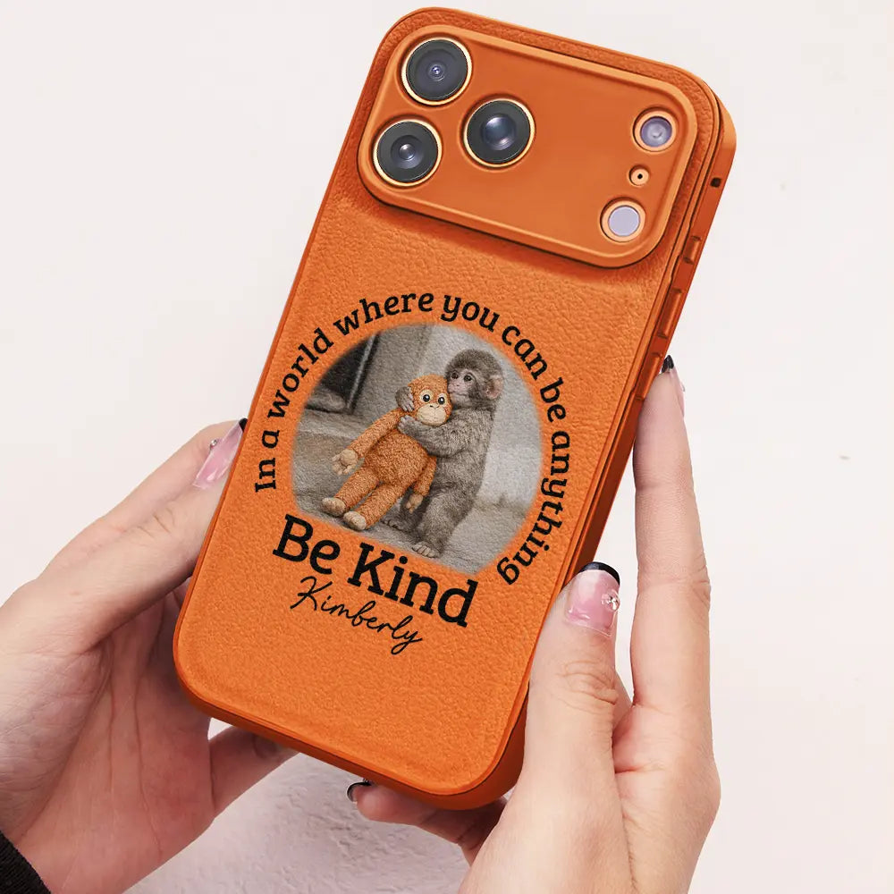 Punch Monkey, Gift For Yourself, Love, Gift For Bestie, Gift For Women, Gift For Men - In A World Where You Can Be Anything Be Kind - Personalized Leather Phone Case