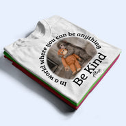 Punch Monkey,Gift For Yourself,Love,Gift For Bestie,Gift For Women,Gift For Men - In A World Where You Can Be Anything Be Kind - Personalized T Shirt