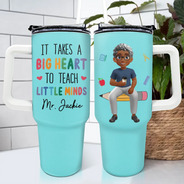 Teacher,Gift For Women,Happy,Back To School - It Takes A Big Heart To Teach Little Minds - Personalized 40oz Tumbler With Straw
