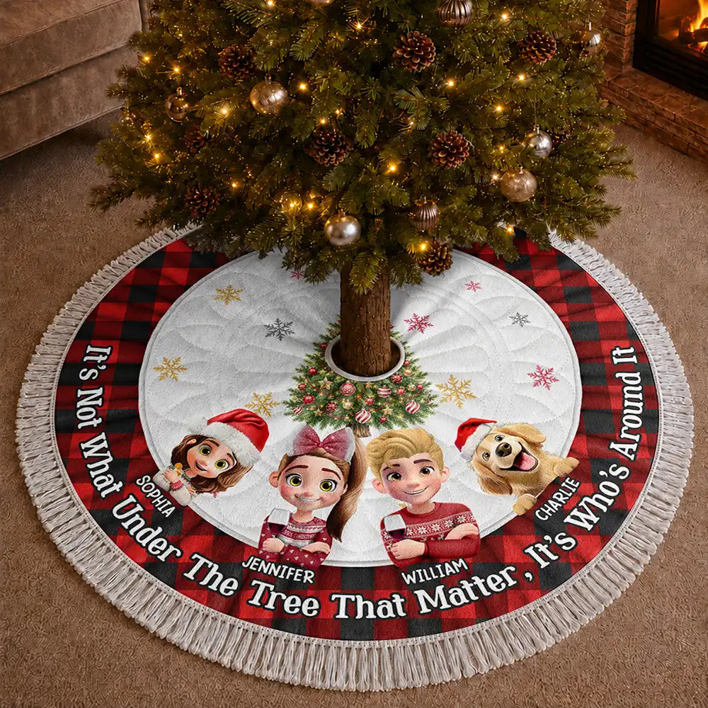 It's Not What's Under The Tree That Matters Family - Personalized Tree Skirt