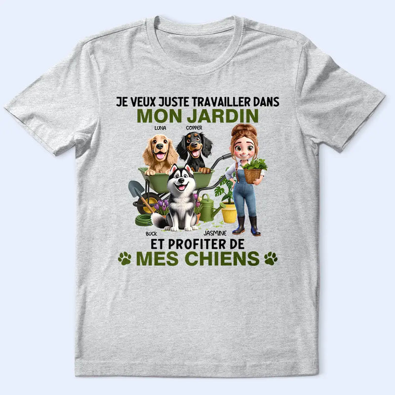Gift For Wife,Gift For Girlfriend,Gift For Yourself,Gift For Women,Dog Mom,Dog Lovers,Pet Lovers,Pet Mom,Gardening,French,Non-Eng,Vector,Playful - Je Veux Juste Travailler Dans Mon Jardin - T-Shirt Personnalisé