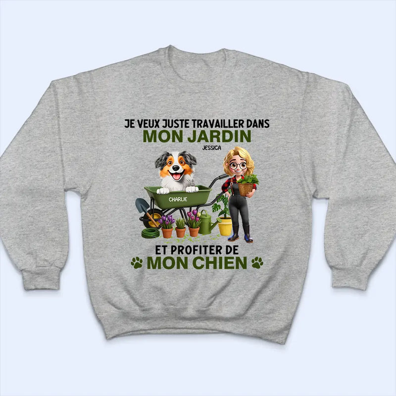 Gift For Wife,Gift For Girlfriend,Gift For Yourself,Gift For Women,Dog Mom,Dog Lovers,Pet Lovers,Pet Mom,Gardening,French,Non-Eng,Vector,Playful - Je Veux Juste Travailler Dans Mon Jardin - T-Shirt Personnalisé
