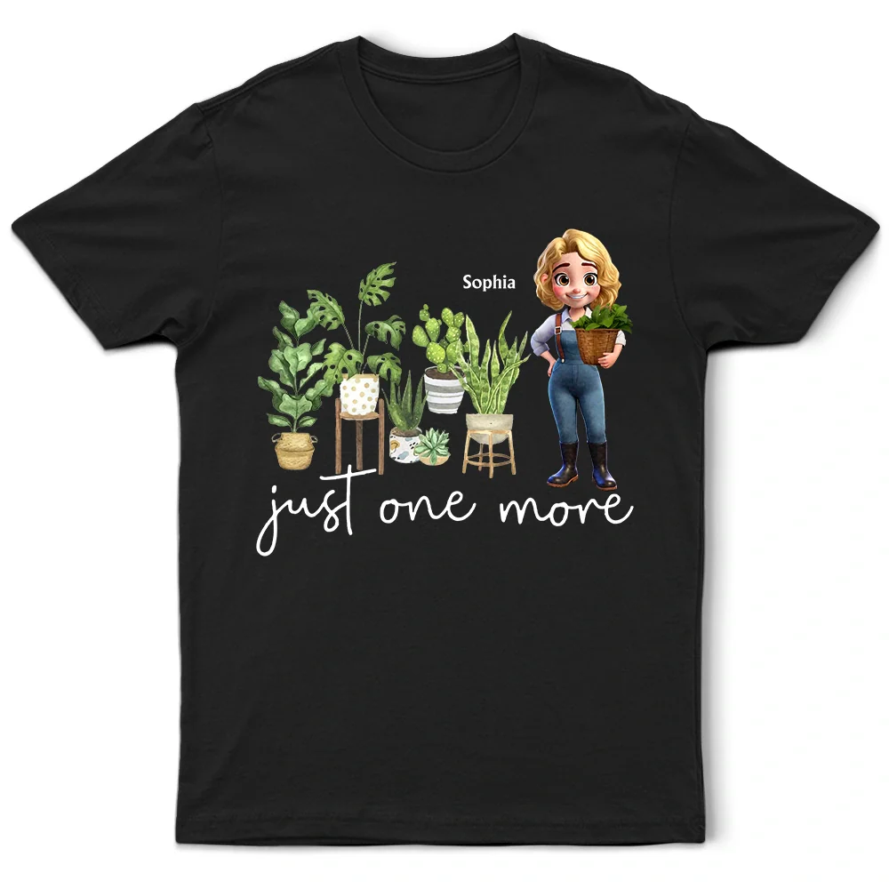 Just One More Plants - Personalized T Shirt