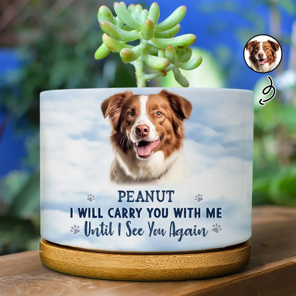 Custom Photo I Will Carry You With Me - Personalized Plant Pot