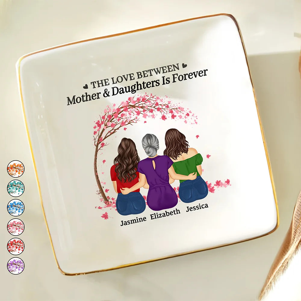 The Love Between Mother & Daughters Is Forever - Personalized Ring Dish