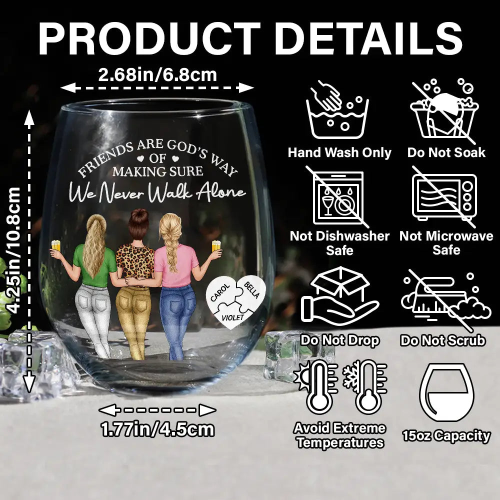 Gift For Bestie,Old Best friends,Happy - A Friend Is God's Way Of Making Sure We Never Walk Alone - Personalized Stemless Wine Glass