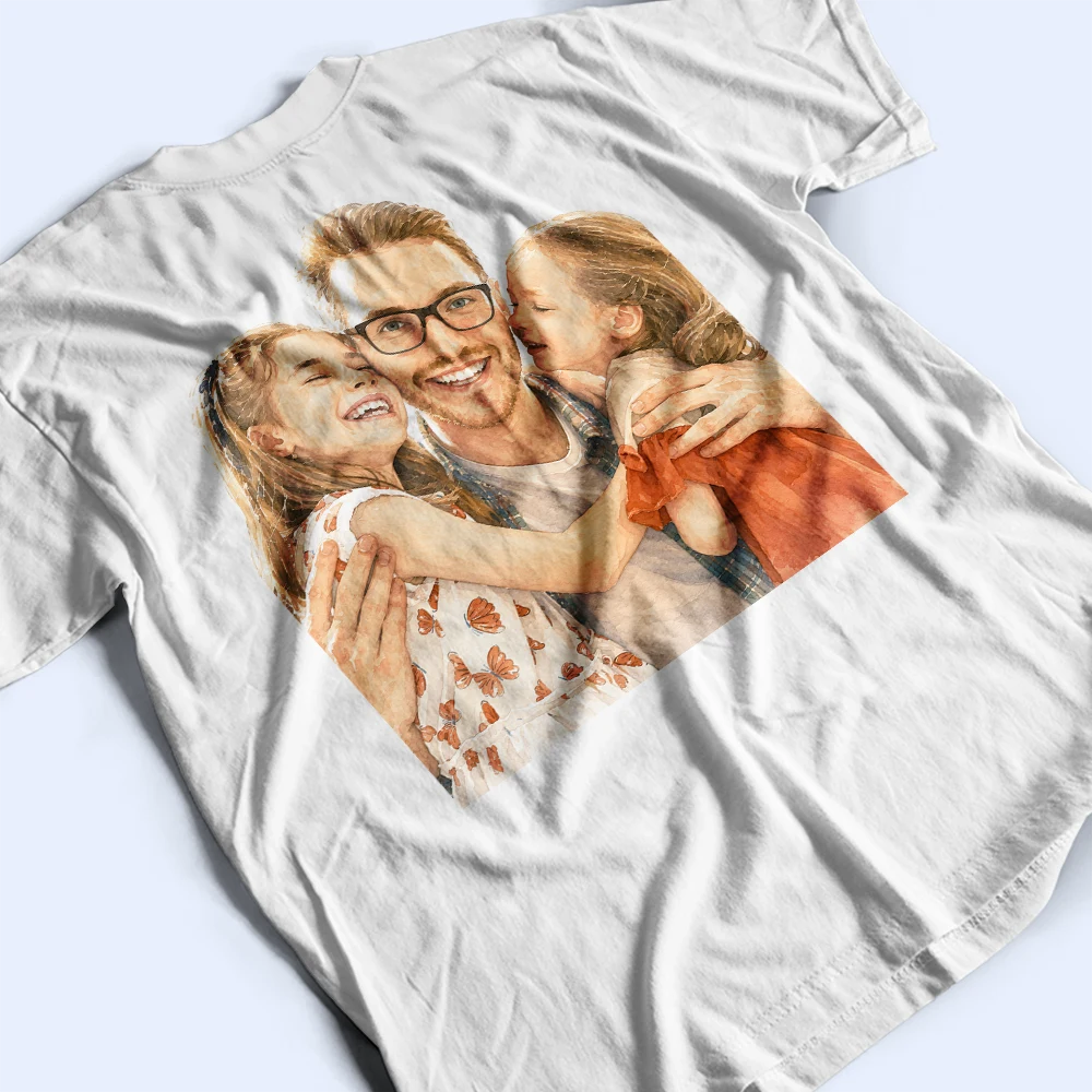 Custom Photo,Gift For Father,Dad - Daughters (Young),Non-Eng,Photo - Watercolor (remove BG),Proud - Custom Photo Realistic Watercolor Art Just A Dad And His Girl - Personalized T Shirt