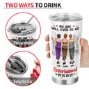 Bestie Backside No One Will Ever Be As Entertained - Gift For Besties - Personalized Tumbler