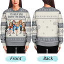 Gift For Bestie,Christmas,Funny - I Would Help You Bury The Body 3D Effect Besties - Personalized Unisex Ugly Sweater