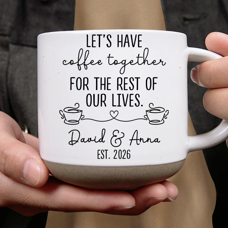 Top Market,Anniversary,Romantic,Gift For Couples,Icon - Lets Have Coffee Together For The Rest Of Our Lives Couple - Personalized Pottery Mug