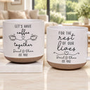 Top Market,Anniversary,Romantic,Gift For Couples,Icon - Lets Have Coffee Together For The Rest Of Our Lives Couple - Personalized Pottery Mug