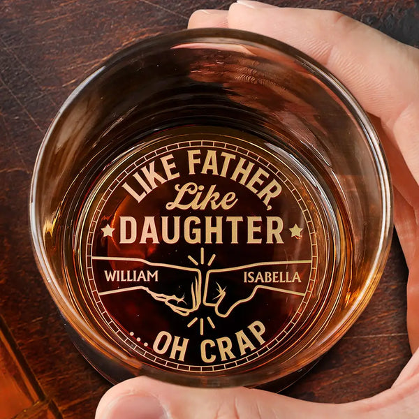 Funny,Gift For Husband,Gift For Father,Dad,Daughters - Like Father Like Daughter Oh Crap - Personalized Engraved Whiskey Glass