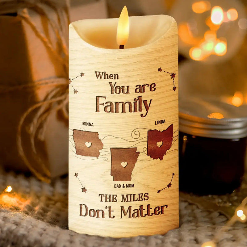 Christmas,Long Distance,Cozy,Family,Icon - Long Distance When You Are Family The Miles Do Not Matter - Personalized Flameless LED Candle