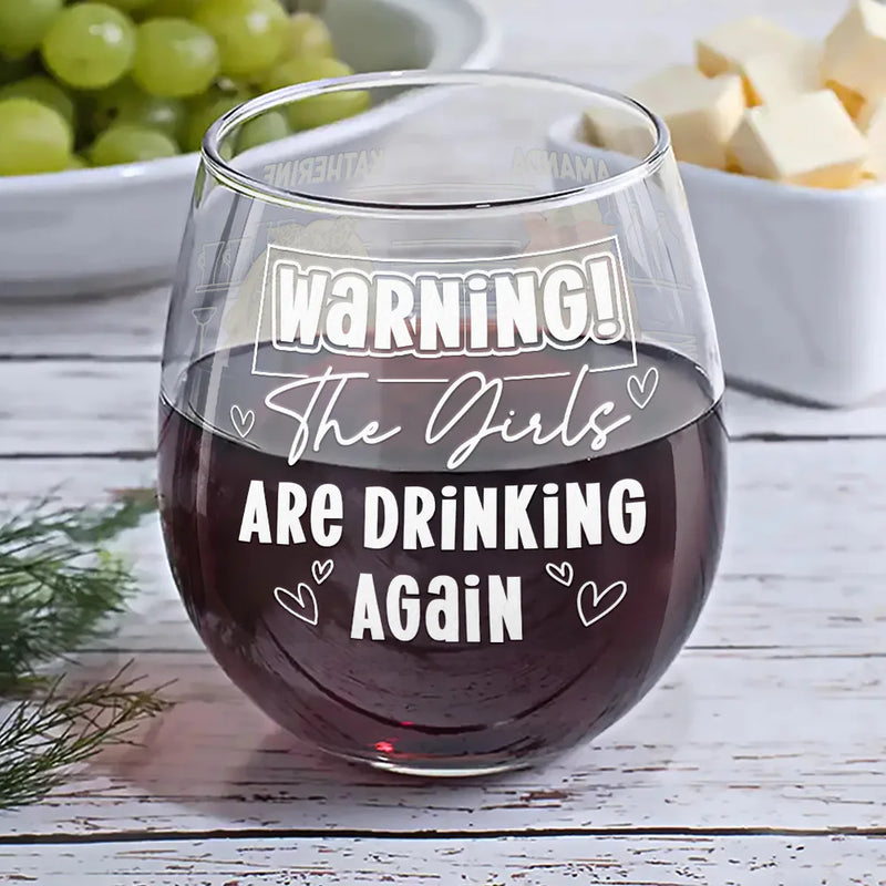 Gift For Bestie, Gift For Sisters, Gift For Sibling - Warning The Girls Are Drinking Again - Personalized Stemless Wine Glass