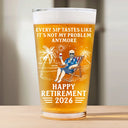 Every Sip Tastes Like It's Not My Problem Anymore Retirement - Personalized Beer Glass