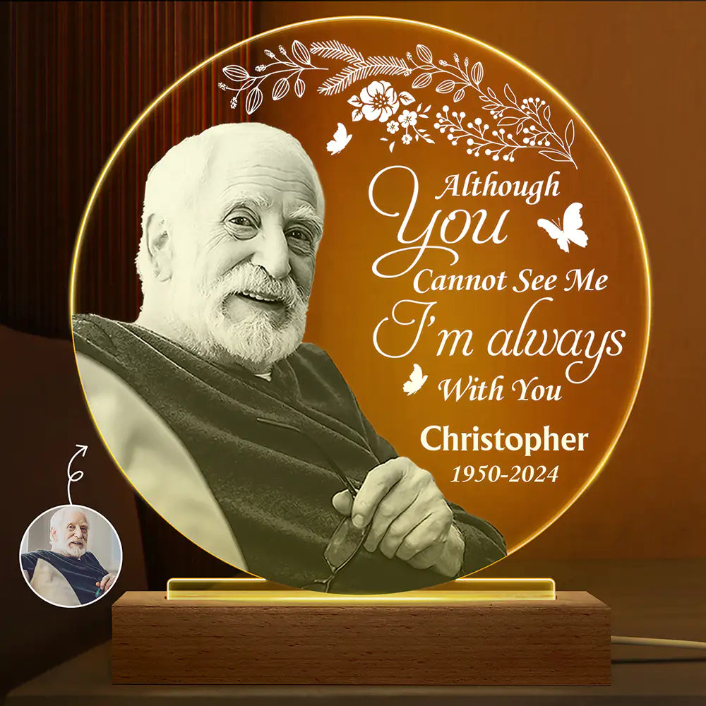 Custom Photo Grayscale Memorial Although You Cannot See Me - Personalized 3D Led Light Wooden Base