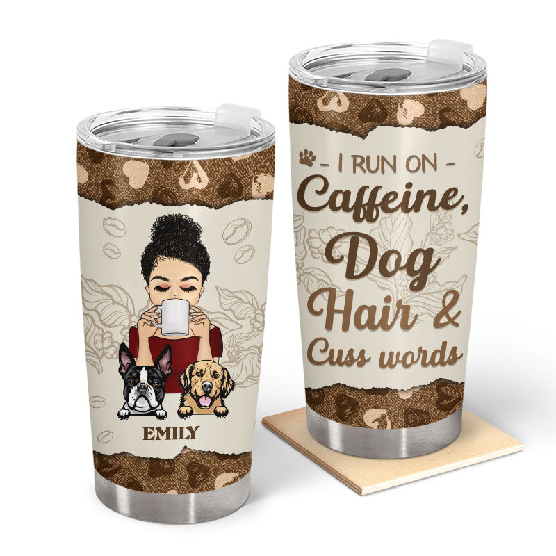 I Run On Caffein Dog Hair - Gift For Dog Owner - Personalized Custom Tumbler