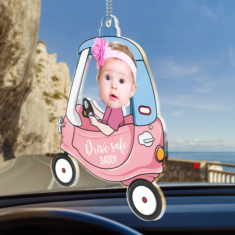 Custom Photo Drive Safe Daddy - Birthday, Loving Gift For Dad, Father, Papa, Grandpa - Personalized Acrylic Car Hanger