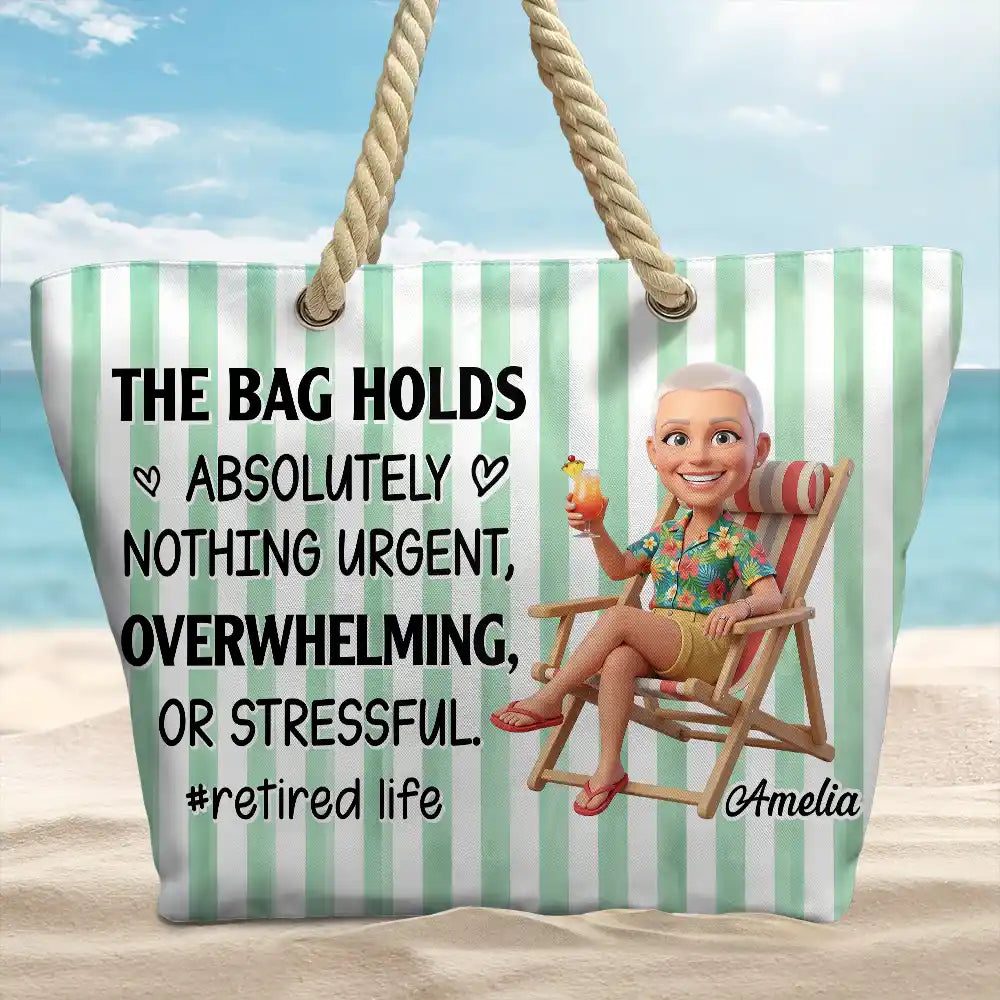 Art Design, Humorous, Gift For Yourself, Summer, Retirement, Photo - Beach Chair 3D Effect - Custom Photo 3D Summer Concept Retired Life The Bag Holds Absolutely Nothing Urgent - Personalized Beach Bag