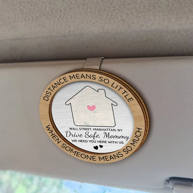 Gift For Couples,Gift For Wife,Gift For Husband,Gift For Father,Gift For Mother,Long Distance,Happy - Location Map Distance Means So Little When Someone Means So Much - Personalized Custom Shaped Car Visor Clip