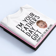 Custom Photo I'm Your Father's Day Gift - Gift For Dad, New Dad, Husband - Personalized Baby Onesie
