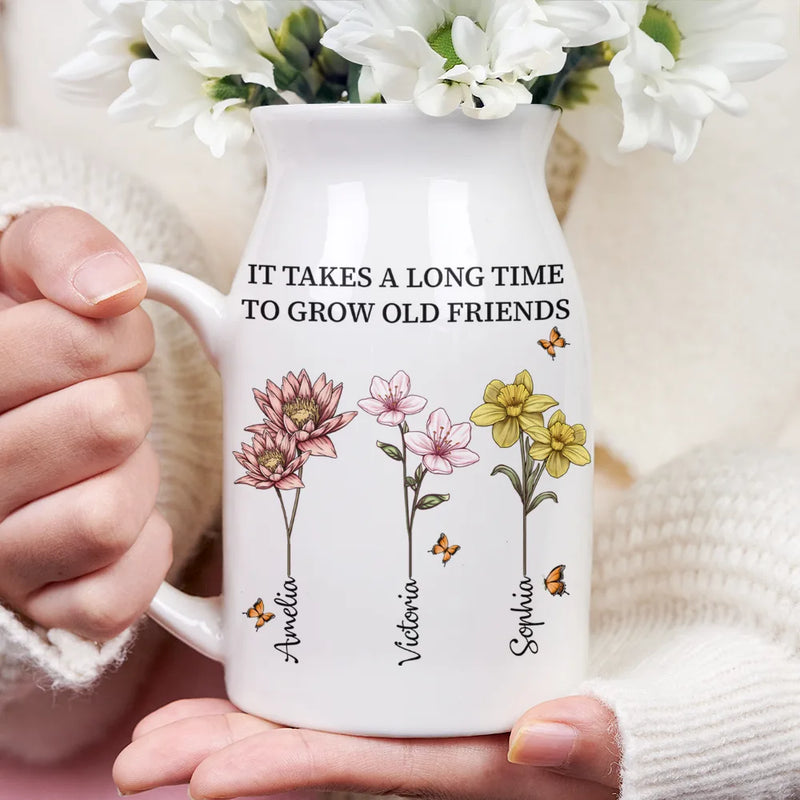 Gift For Bestie,Old Best friends,Gifts For Colleagues - It Takes A Long Time To Grow Old Friends Birth Flowers - Personalized Ceramic Flower Vase