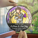 Dog Lovers, Dog Mom, Dog Dad, Pet Lovers, Happy, Cat Lovers, Cat Mom, Cat Dad - A Girl And Her Dog A Bond That Can't Be Broken Woman Man Hug Pet - Personalized Stained Glass Window Hanging Suncatcher