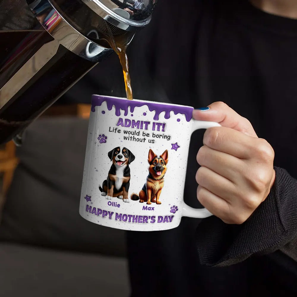 3D Inflated Effect Dog Cat Admit It Life Would Be Boring Without Me - Personalized White Edge-to-Edge Mug