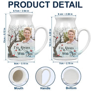 Custom Photo Memorial I'm Always With You - Personalized Ceramic Flower Vase