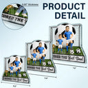 Gift For Husband,Gift For Yourself,Gift For Men,Gift For Father,Sport Dad,Dad's Hobby,Grandpa's Hobby,Football (Soccer),Non-Eng,Photo - Toybox Figure,Playful - Custom Photo Toybox Figure We Scored The Best Dad - Personalized Custom Shaped Acrylic Plaque