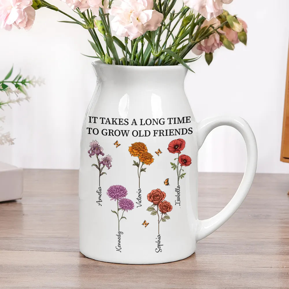 Gift For Bestie,Old Best friends,Gifts For Colleagues - It Takes A Long Time To Grow Old Friends Birth Flowers - Personalized Ceramic Flower Vase