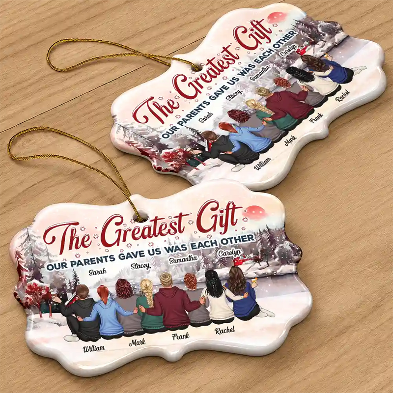 The Greatest Gift Our Parents Gave Us Was Each Other - Christmas Gift For Sibling, Sister, Brother - Personalized Medallion Ceramic Ornament