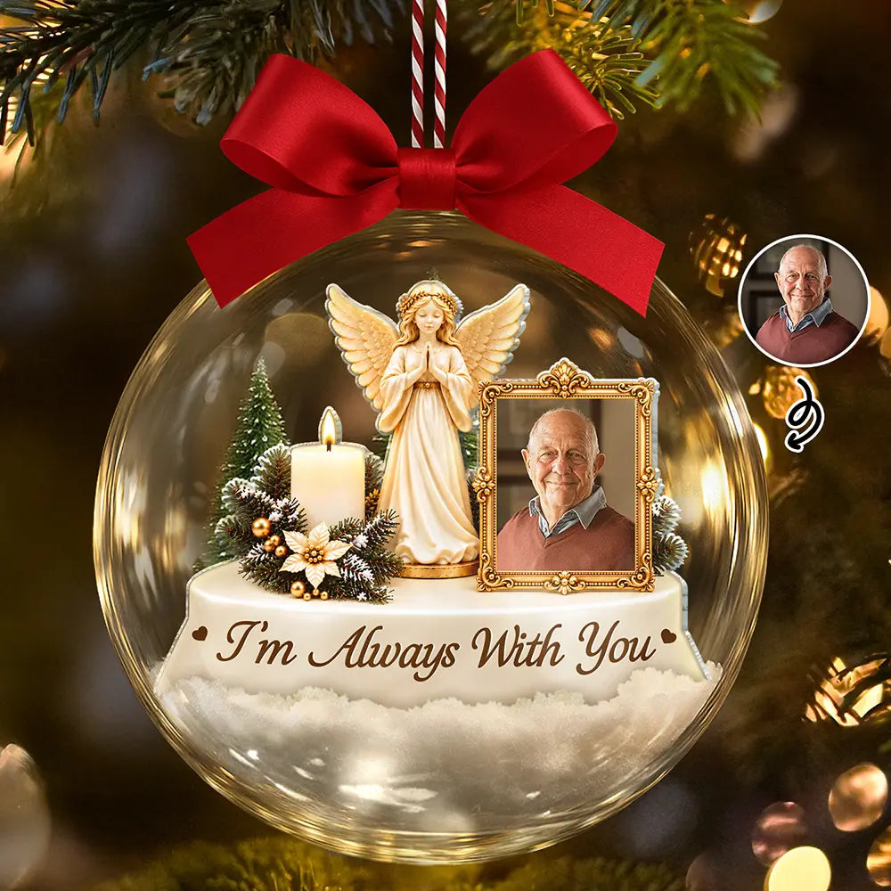 Memorial Sympathy Gifts - Personalized Custom Photo I'm Always With You 3D Acrylic Ball Ornament