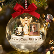 Christmas,Custom Photo,Family,Memorial,Memorial Loved One,Sympathetic,Upload Full Photo - Memorial Sympathy Gifts - Personalized Custom Photo I'm Always With You 3D Acrylic Ball Ornament