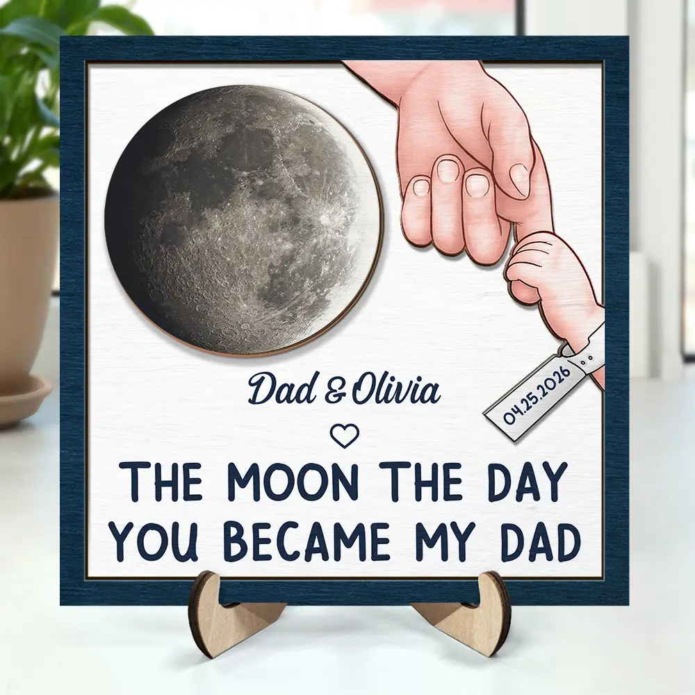 Calendar The Moon The Day You Became My Daddy - Personalized 2-Layered Wooden Plaque With Stand