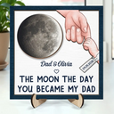 Gift For Mother,Gift For Father,New Dad,New Mom,New baby,Happy,Non-Eng,Calendar,Adorable - Calendar The Moon The Day You Became My Daddy - Personalized 2-Layered Wooden Plaque With Stand