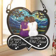 Old Best friends, Gift For Bestie, Love - It Takes A Long Time To Grow An Old Friend - Personalized Window Hanging Suncatcher Ornament
