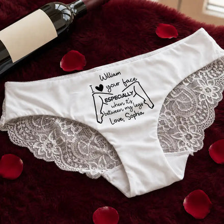 I Love Your Face Especially When It's Between My Legs - Personalized Panty