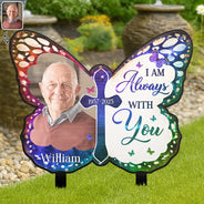 Family, Memorial, Sad - Custom Photo I Am Always With You Butterfly - Personalized Metal Garden Stake