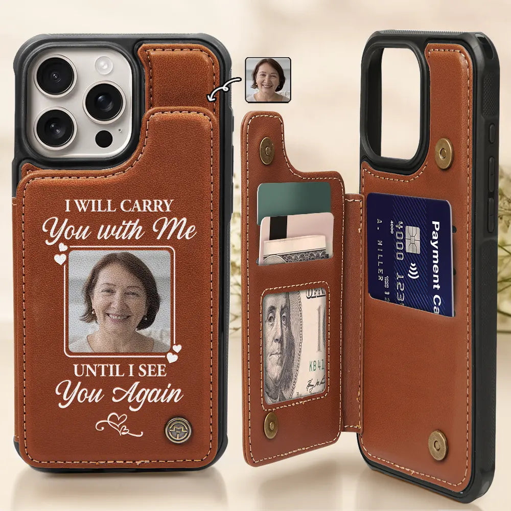 Custom Photo Memorial I Will Carry You With Me - Personalized Leather Flip Wallet Phone Case