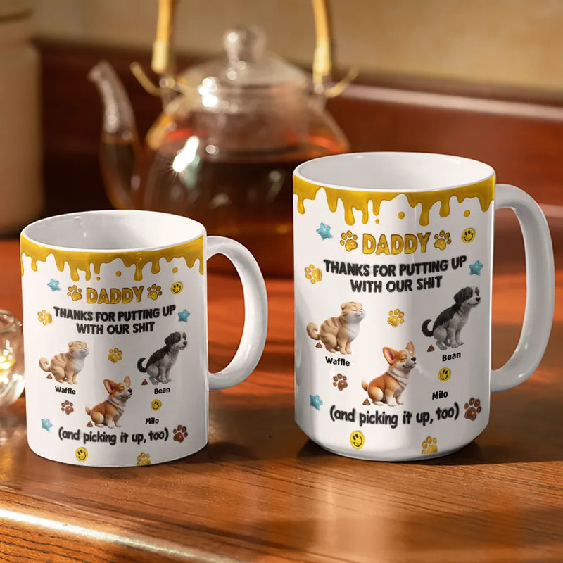 Dog Dad,Cat Dad,Pet Dad,Dog Mom,Cat Mom,Pet Mom,Top Market,Vector,Playful - 3D Inflated Effect Dad Thanks For Putting Up With My Sh*t - Personalized White Edge-to-Edge Mug