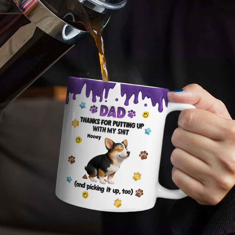 Dog Dad,Cat Dad,Pet Dad,Dog Mom,Cat Mom,Pet Mom,Top Market,Vector,Playful - 3D Inflated Effect Dad Thanks For Putting Up With My Sh*t - Personalized White Edge-to-Edge Mug